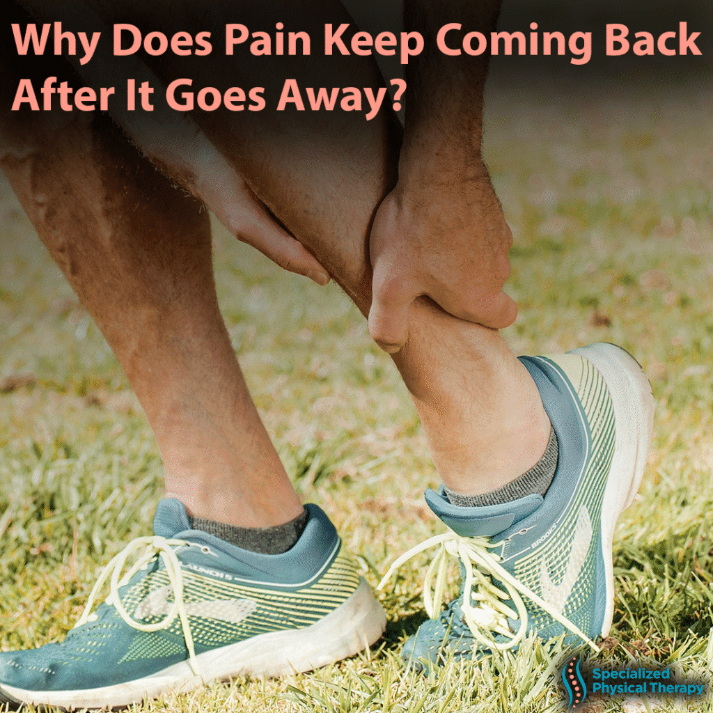 Why Does Pain Keep Coming Back After It Goes Away